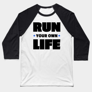 Run Your Own Life Positive Vibe Motivational Words Baseball T-Shirt